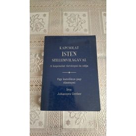   Johannes Greber Kapcsolat Isten szellemvilágával - A kapcsolat törvényei és célja (Egy katolikus pap élményei)