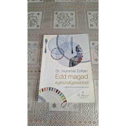 dr. Hummel Zoltán Edd magad egészségesebbé!