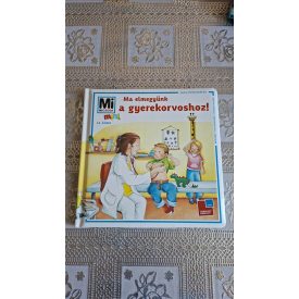   Birgit Bondarenko Ma elmegyünk a gyerekorvoshoz! - Mi Micsoda Mini 11.