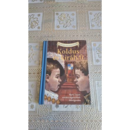 Kathleen Olmstead (szerk.) Koldus és királyfi (Mark Twain eredeti regényéből)- Klasszikusok könnyedén