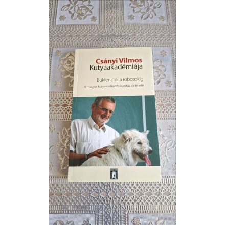 Csányi Vilmos Kutyaakadémiája - Bukfenctől a robotokig - A magyar kutyaviselkedés-kutatás története