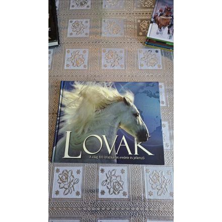 Moira C. Harris Nicola Jane Swinney Lovak - A világ 100 lófajtájának eredete és jellemzői