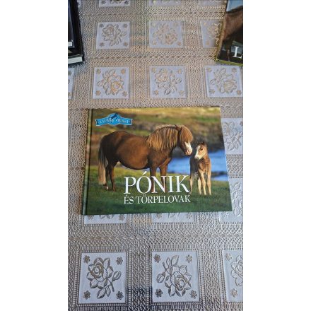 Bagoly Ilona Horváthné Czentye Ibolya Pónik és törpelovak (A lovak világa)