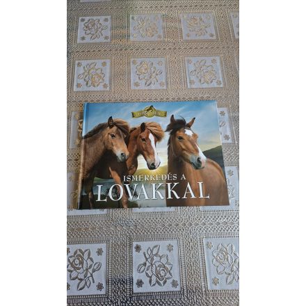 Bagoly Ilona-Horváthné Czentye Ibolya Ismerkedés a lovakkal (A lovak világa)