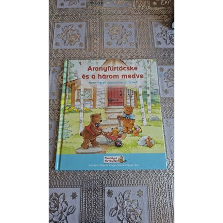 Aranyfürtöcske és a három medve Mese mások tiszteletben tartásáról Reader's Digest Kisgyermekek Könyvtára (Tanulságos történetek)