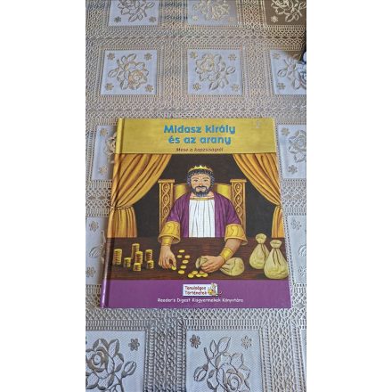 Midasz király és az arany - Mese a kapzsiságról Reader's Digest Kisgyermekek Könyvtára (Tanulságos történetek)