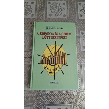 Dr. Katona István A koponya és a gerinc lőtt sérülései