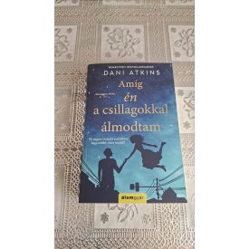 Dani Atkins Amíg én a csillagokkal álmodtam