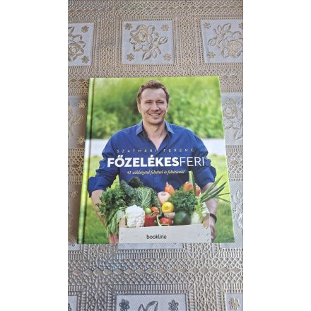 Szatmári Ferenc: Főzelékes Feri - 41 zöldségétel feltéttel és feltétlenül