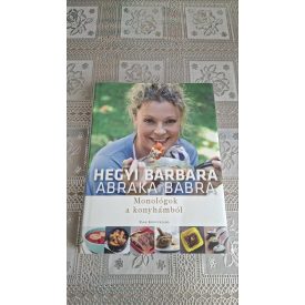 Hegyi Barbara Abraka babra - Monológok a konyhámból