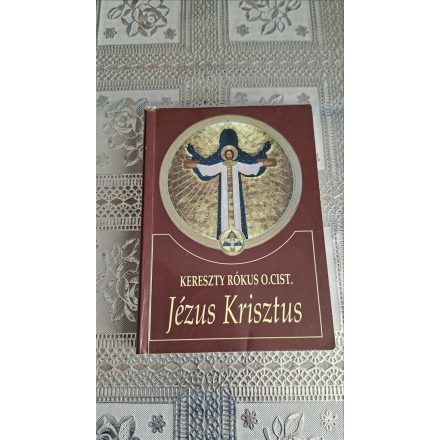 Kereszty Rókus O.Cist. Puskás Attila Jézus Krisztus