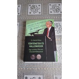   Dr. Berkő Péter Történetek és vallomások - Egy szülész főorvos visszaemlékezései