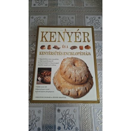 Ingram, C.-Shapter, J. A kenyér és a kenyérsütés enciklopédiája
