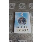 Szellemi tanítások IV. - Jegyzőkönyvek 2000-2004-ig (Jolán beszélő és Zoltán látó médiumok által)
