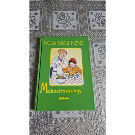 Leszkai András Mákostészta-ügy (Moha bácsi meséi - Rudan Mária illusztrációival)