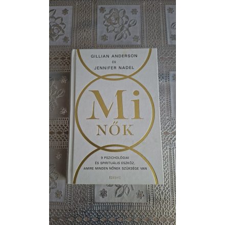 Anderson, Gillian Nadel, Jennifer MI nők - 9 pszichológiai és spirituális eszköz, amire minden nőnek szüksége van