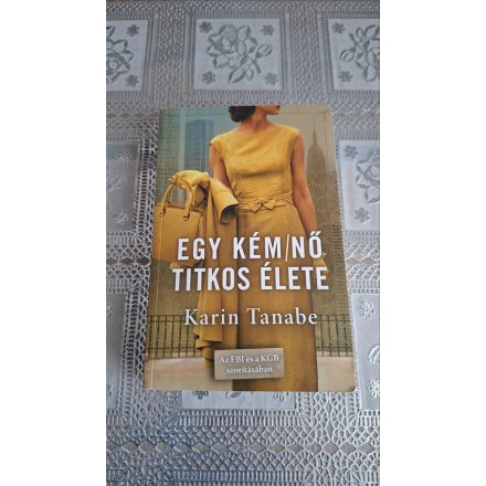Karin Tanabe Egy kém/nő titkos élete