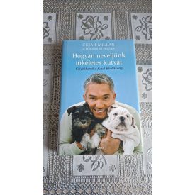   Cesar Millan és Melissa Jo Peltier Hogyan neveljünk tökéletes kutyát - Kölyökkortól a fiatal felnőttkorig