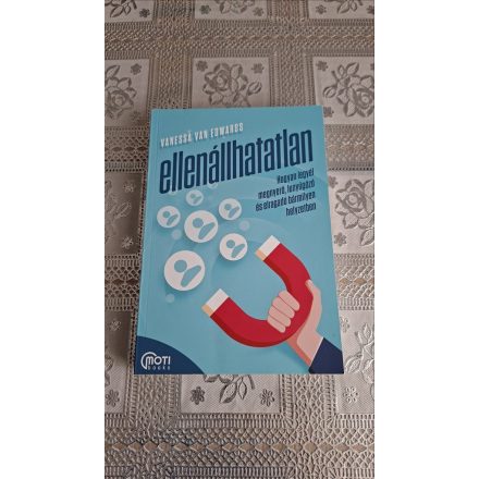Vanessa Van Edwards Ellenállhatatlan - Hogyan legyél megnyerő, lenyűgöző és elragadó bármilyen helyzetben