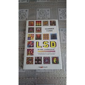   Szummer Csaba LSD és más "csodaszerek" - A pszichedelikumok tündöklése, bukása és feltámadása a nyugati kultúrában