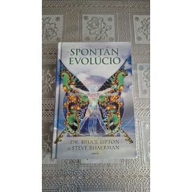 Steve Bhaerman Dr. Bruce H. Lipton Spontán evolúció