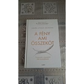   Jackson Lynne Laura A fény ami összeköt - Történetek a mennyből földi halandóknak