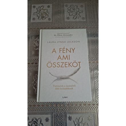 Jackson Lynne Laura A fény ami összeköt - Történetek a mennyből földi halandóknak