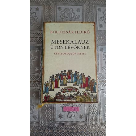 Boldizsár Ildikó Mesekalauz úton lévőknek - Életfordulók meséi
