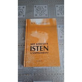 A. J. Christian Mit keresett Isten a nappalimban?