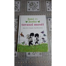   Annie M. G. Schmidt Fiep Westendorp Janó és Janka tavaszi meséi