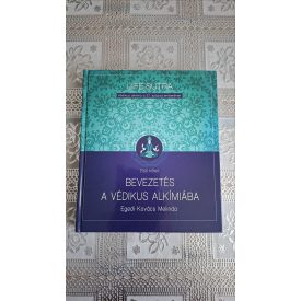   Egedi-Kovács Melinda Bevezetés a védikus alkímiába - Védikus alkímia a 21. század emberének
