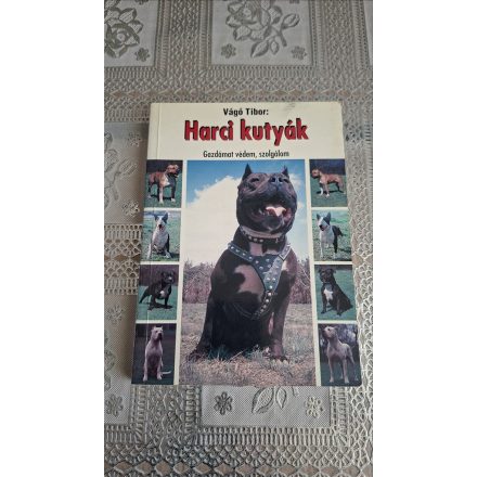Vágó Tibor Harci kutyák (gazdámat védem, szolgálom)