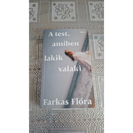 Farkas Flóra A test, amiben lakik valaki