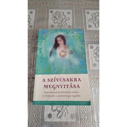 Dr. Brenda Davies A szívcsakra megnyitása - Kapcsolataink új dimenzióba emelése és kiteljesedés a szeretetenergia rezgésben