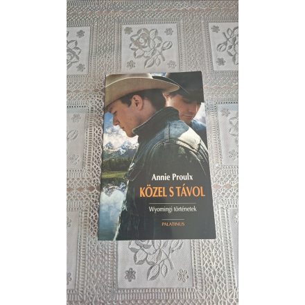 Proulx Annie, Közel s távol - Wyomingi történetek