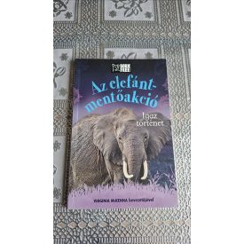 Louisa Leaman Az elefánt-mentőakció - Igaz történet
