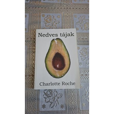 Charlotte Roche Nedves tájak