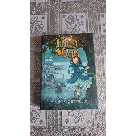 Elisabetta Gnone Fairy Oak 2. - A sötétség bűvölete