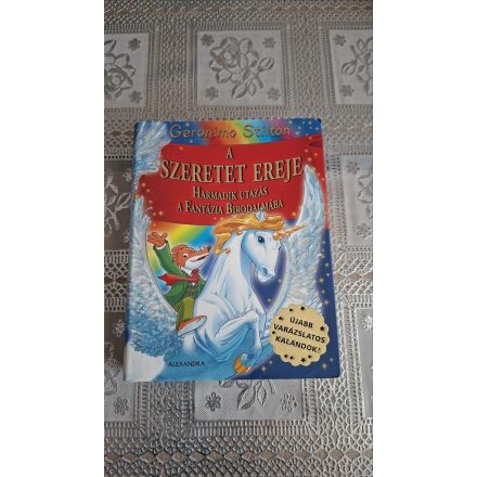 Geronimo Stilton : A Szeretet ereje - Harmadik utazás a fantázia birodalmába