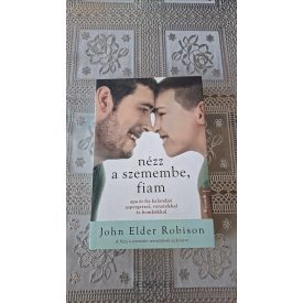   John Elder Robison Nézz a szemembe, fiam - Apa és fia kalandjai aspergerrel, vonatokkal és bombákkal