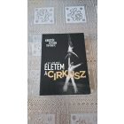 Sz. Látó Judit Életem a cirkusz - Kristóf István története
