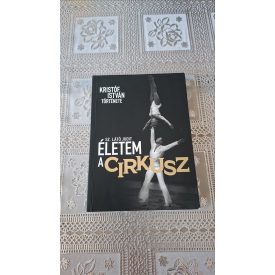   Sz. Látó Judit Életem a cirkusz - Kristóf István története
