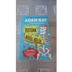 Adam Kay Testünk kívül-belül - Egy teljes (és totál undi) anatómiai kalauz