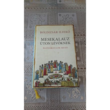 Boldizsár Ildikó Mesekalauz úton lévőknek - Életfordulók meséi