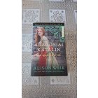 Alison Weir Aragóniai Katalin - Az igazi királynő (Hat Tudor királynő 1.)