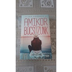 Cynthia Hand Say Goodbye - Amikor búcsúzunk
