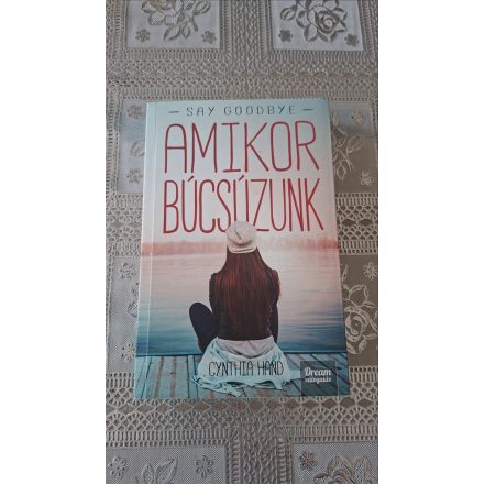 Cynthia Hand Say Goodbye - Amikor búcsúzunk