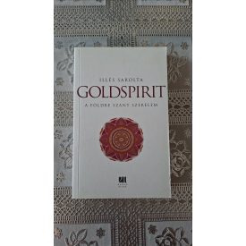 Illés Sarolta Goldspirit - A Földre szánt szerelem