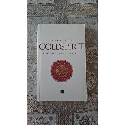 Illés Sarolta Goldspirit - A Földre szánt szerelem