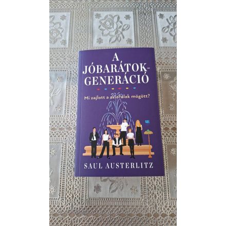 Saul Austerlitz A Jóbarátok-generáció - Mi zajlott a színfalak mögött?